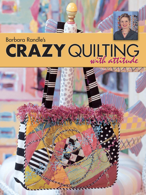 Title details for Barbara Randle's Crazy Quilting With Attitude by Barbara Randle - Available